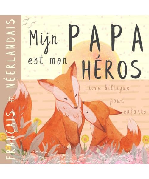 Mijn Papa Livre bilingue néerlandais français pour enfants: Apprendre le néerlandais Vocabulaire simple et facile à lire pour les débutants, Imagier pour papa, fils, fille, Dutch books
