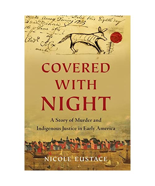Covered with Night: A Story of Murder and Indigenous Justice in Early America