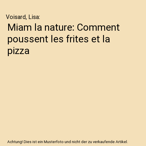 Miam la nature: Comment poussent les frites et la pizza