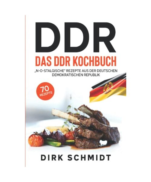 DDR, Das DDR Kochbuch, 70 Rezepte: „N-O-stalgische“ Rezepte aus der Deutschen Demokratischen Republik