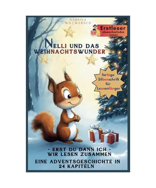 Nelli und das Weihnachtswunder: Ein Adventskalender für Leseanfänger - Eine bezaubernde Geschichte von einem kleinen Eichhörnchen in 24 Kapiteln zum ... - große Silbenschrift für Leseanfänger