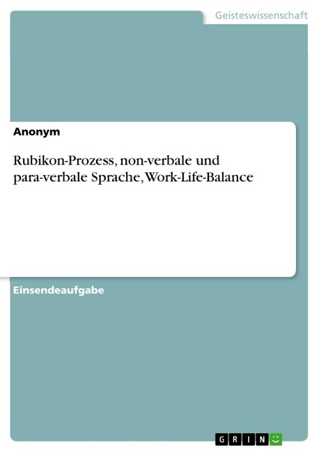 Rubikon-Prozess, non-verbale und para-verbale Sprache, Work-Life-Balance