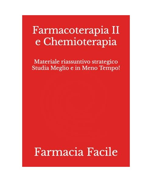 Farmacoterapia II e Chemioterapia: Materiale riassuntivo strategico Studia Meglio e in Meno Tempo!