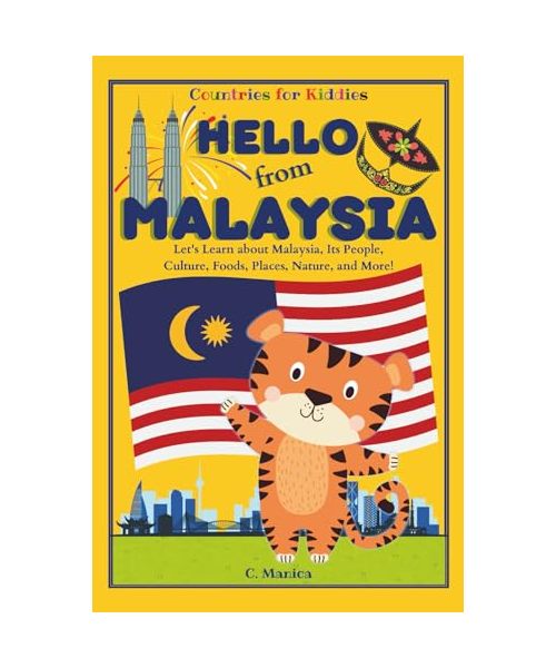 Hello from Malaysia: Let's Learn about Malaysia, Its People, Culture, Foods, Places, Nature, and More! (Countries for Kiddies)