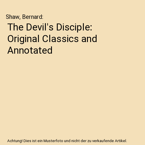 The Devil's Disciple: Original Classics and Annotated