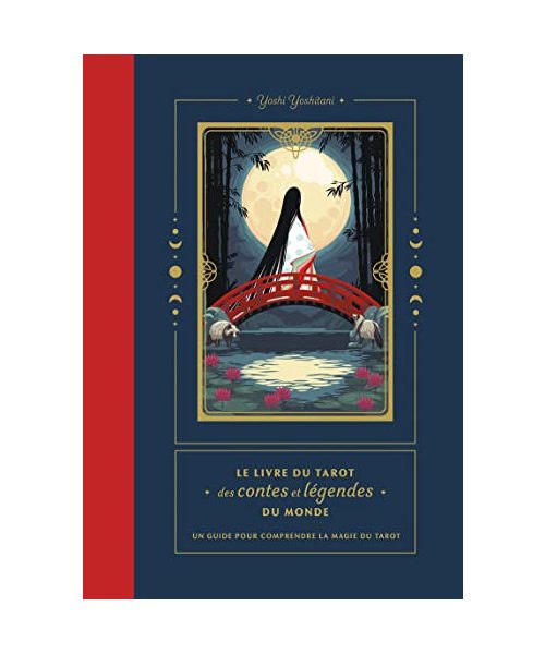 Le livre du tarot des contes et légendes du monde - Un guide pour comprendre le symbolisme du tarot