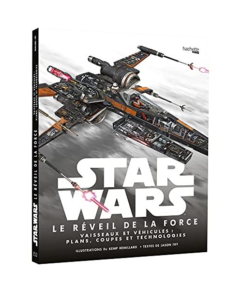 Réveil de la force, vaisseaux et véhicules : plans, coupes et technologies