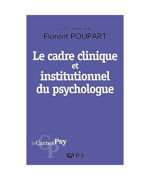 Le cadre clinique et institutionnel du psychologue: Boussole éthique, outil diagnostique, levier thérapeutique