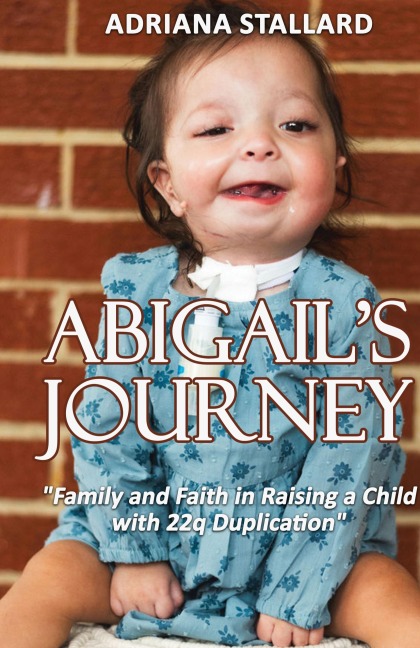 Abigail's Journey: "Family and Faith in Raising a Child with 22q Duplication"