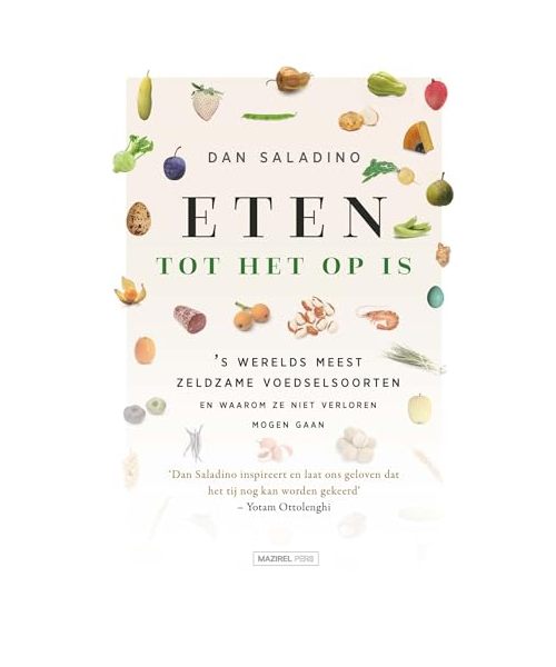 Eten tot het op is: ’s wereld meest zeldzame voedselsoorten en waarom ze niet verloren mogen gaan (Eating to extinction : the world's rarest foods and why we need to save them)
