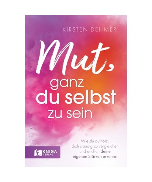 Mut, ganz du selbst zu sein