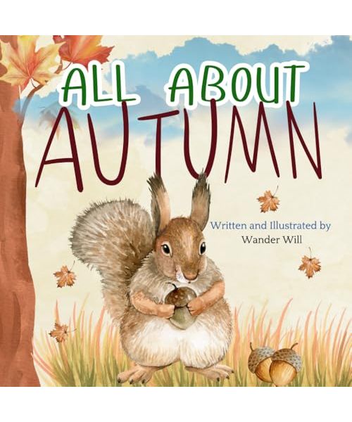 All About Autumn: An Early Reader Book for Toddlers and Kids (Exploring the Seasons)