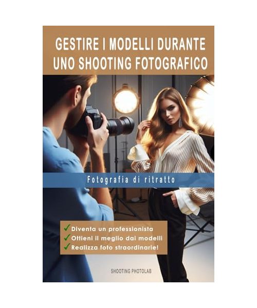 FOTOGRAFIA DI RITRATTO. Gestire i modelli durante uno shooting fotografico