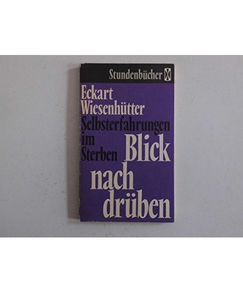 Blick nach drüben. Selbsterfahrungen im Sterben.