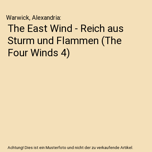 The East Wind - Reich aus Sturm und Flammen (The Four Winds 4)