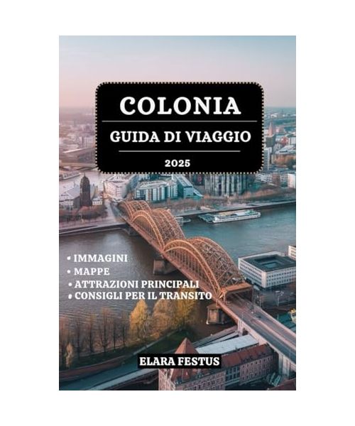 COLONIA GUIDA DI VIAGGIO 2025: Esplora monumenti iconici, attrazioni imperdibili, cucina locale, festival e consigli utili per un'esperienza ... città patrimonio culturale della Germania