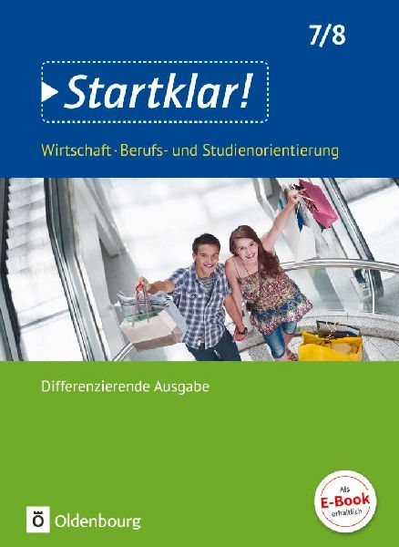 Startklar! (Oldenbourg)  7./8. Schuljahr- Wirtschaft/Berufs- und Studienorientierung - Differenzierende Ausgabe Baden-Württemberg - Schülerbuch