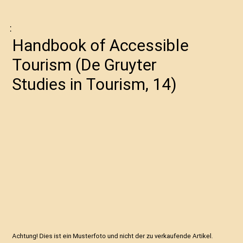 Handbook of Accessible Tourism (De Gruyter Studies in Tourism, 14)