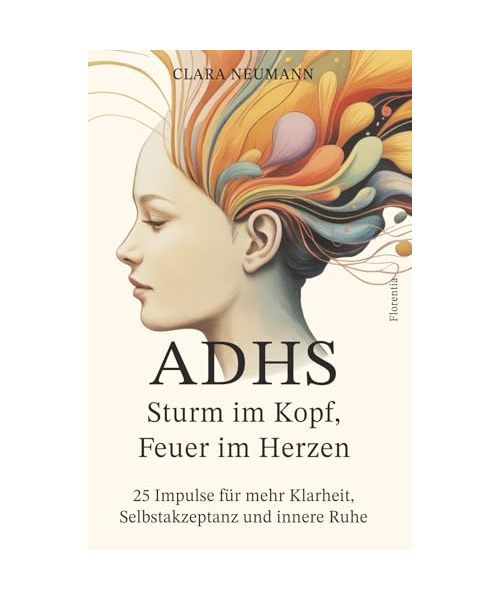 ADHS - Sturm im Kopf, Feuer im Herzen