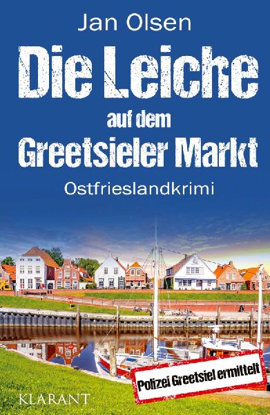 Die Leiche auf dem Greetsieler Markt. Ostfrieslandkrimi - Greetsiel Krimi