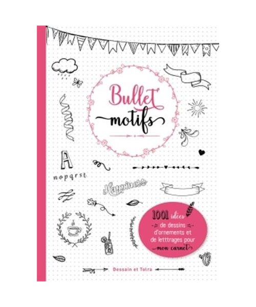 Bullet motifs: 1001 idées pour décorer mon carnet