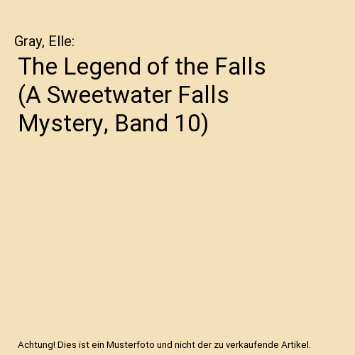 The Legend of the Falls (A Sweetwater Falls Mystery, Band 10)