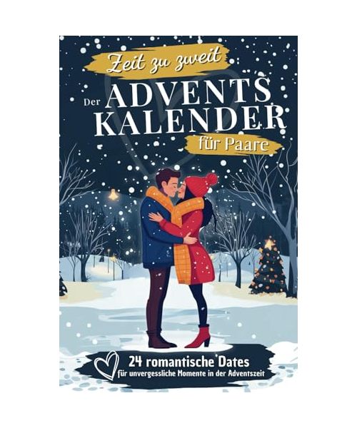 Zeit zu zweit: Der Adventskalender für Paare | 24 romantische Dates für unvergessliche Momente in der Adventszeit