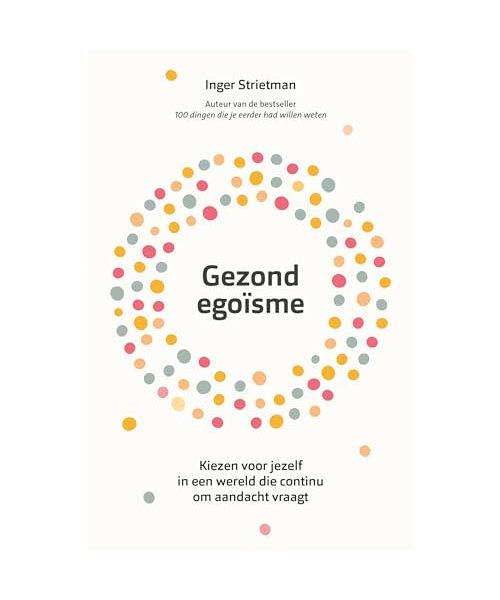 Gezond egoïsme: kiezen voor jezelf in een wereld die continu om aandacht vraagt
