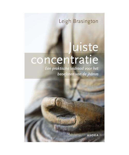 Juiste concentratie: Een praktische leidraad voor het beoefenen van de jhanas
