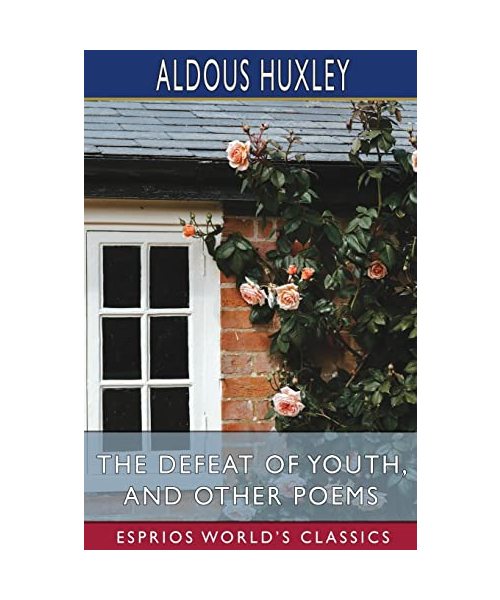 The Defeat of Youth, and Other Poems (Esprios Classics)