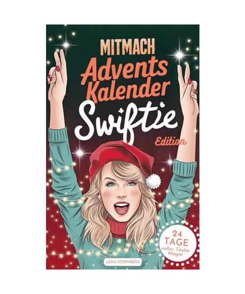 Der Mitmach-Adventskalender: Swift Edition - 24 Tage voller Taylor-Magie - Jeden Tag neue Challenges, Song-Inspirationen & Throwbacks