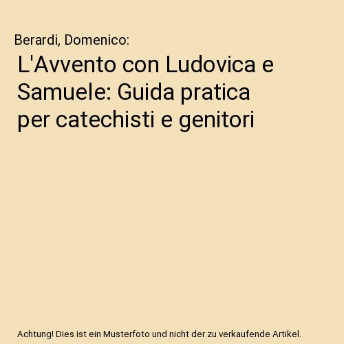 L'Avvento con Ludovica e Samuele: Guida pratica per catechisti e genitori