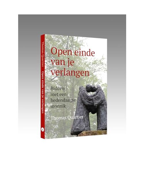Open einde van je verlangen: Bidden met een hedendaagse monnik