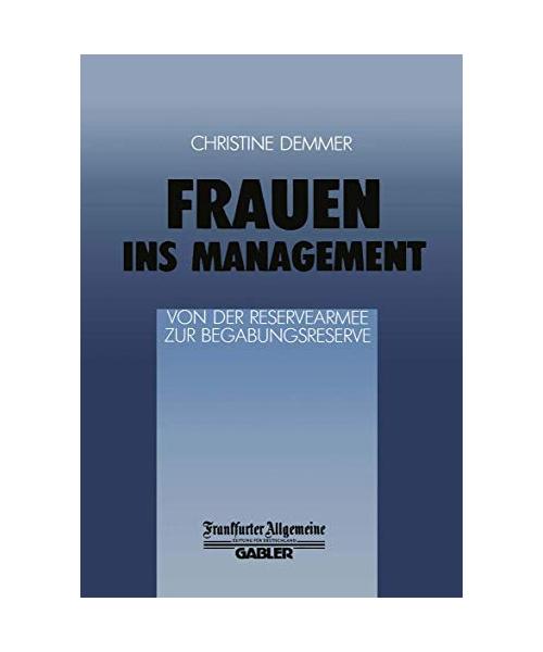 Frauen ins Management: Von der Reservearmee zur Begabungsreserve