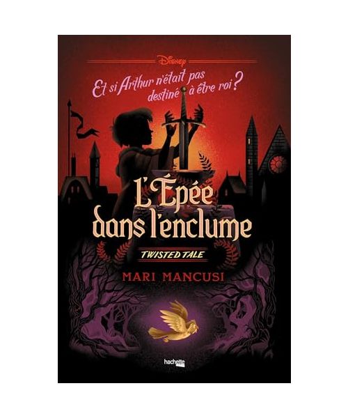 Twisted Tale Disney - L'Epée dans l'enclume: Et si Arthur n'était pas destiné à être roi ?