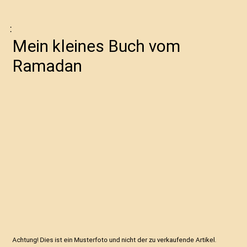 Mein kleines Buch vom Ramadan