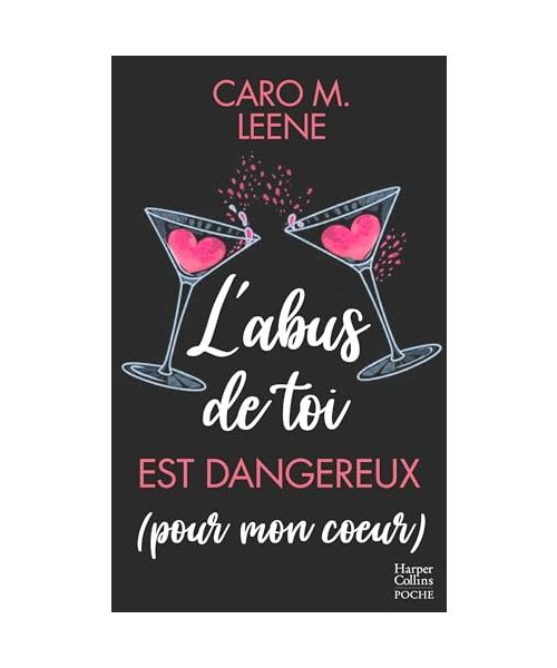 L'abus de toi est dangereux (pour mon coeur): Une histoire d'amour intense qui mêle le dynamisme et l'humour de Caro M.Leene