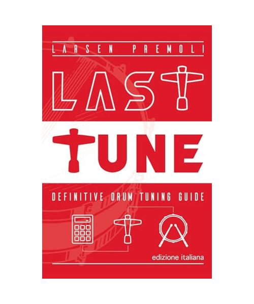 LAST TUNE: Guida definitiva all'accordatura della batteria (Larsen Premoli - Music, Audio e Strumenti Musicali.)