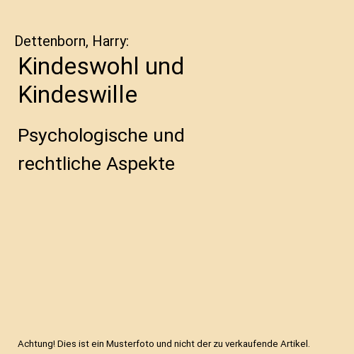 Kindeswohl und Kindeswille: Psychologische und rechtliche Aspekte