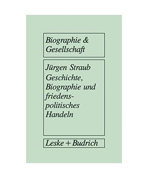 Geschichte, Biographie und friedenspolitisches Handeln
