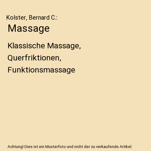 Massage: Klassische Massage, Querfriktionen, Funktionsmassage