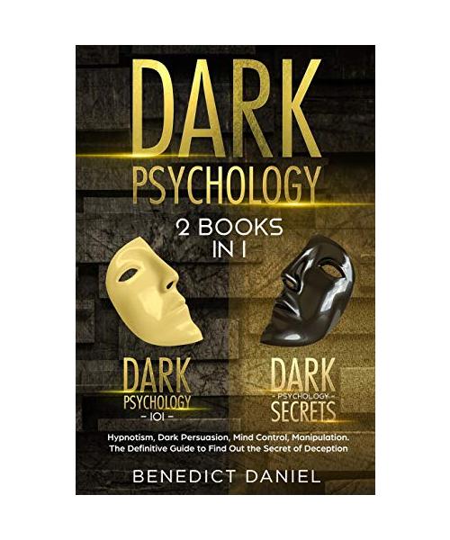 Dark Psychology: 2 BOOKS IN 1. Dark Psychology 101 + Dark Psychology Secrets. Hypnotism, Dark Persuasion, Mind Control, Manipulation. T