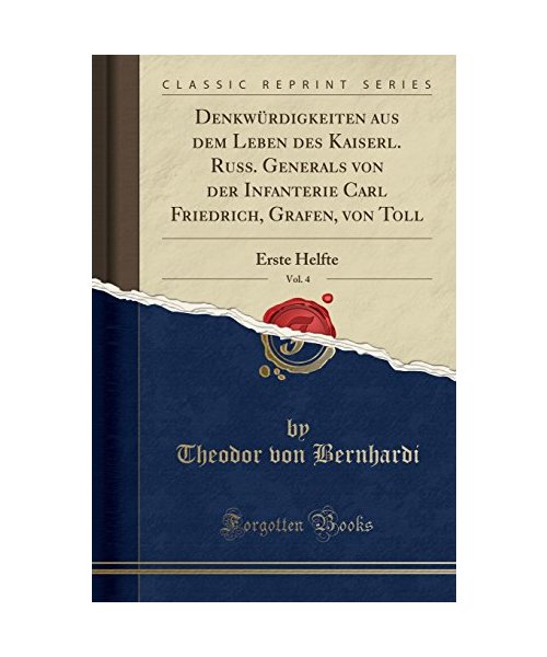 Denkwürdigkeiten aus dem Leben des Kaiserl. Russ. Generals von der Infanterie Carl Friedrich, Grafen, von Toll, Vol. 4