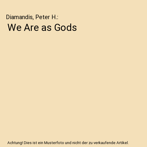 We Are as Gods