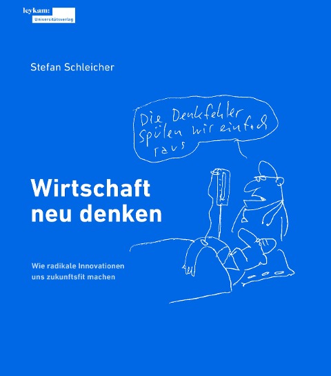Wirtschaft neu denken: Wie radikale Innovationen uns zukunftsfit machen