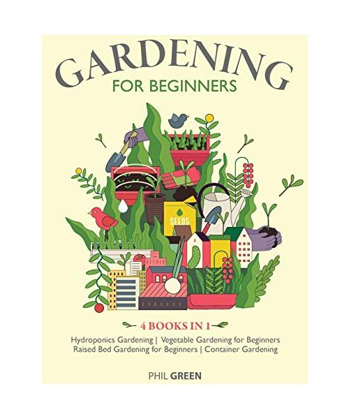 Gardening for Beginners: 4 BOOKS IN 1 Hydroponics Gardening, Vegetable Gardening for Beginners, Raised Bed Gardening for Beginners, Container G