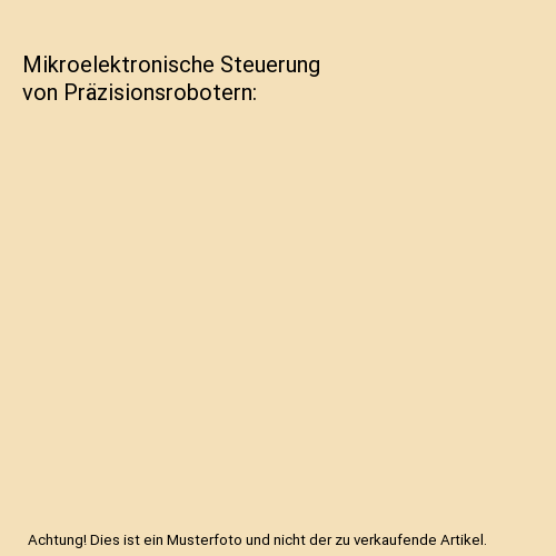 Mikroelektronische Steuerung von Präzisionsrobotern