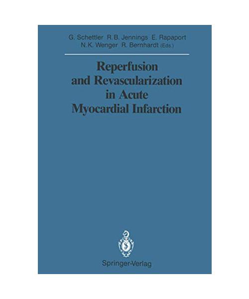 Reperfusion and Revascularization in Acute Myocardial Infarction (Sitzungsberichte der Heidelberger Akademie der Wissenschaften, 1988 / 1988/2)