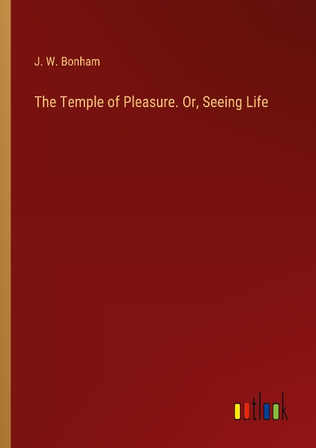 The Temple of Pleasure. Or, Seeing Life