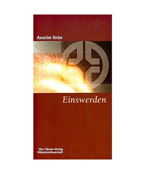Einswerden. Der Weg des heiligen Benedikt